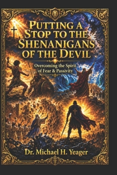 PUTTING A STOP TO THE SHENANIGANS OF THE DEVIL: Overcoming the Spirit of Fear & Passivity