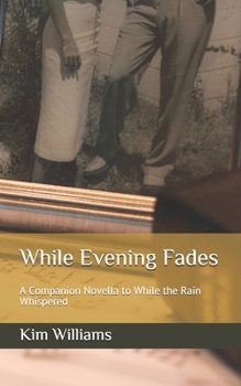 Paperback While Evening Fades: A Companion Novella to While the Rain Whispered Book