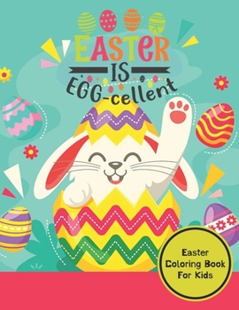 Paperback Easter Is Egg- Cellent: Unique And High Quality Images Coloring Pages in a Funny And Amazing Easter Coloring Book Children of all ages will en Book