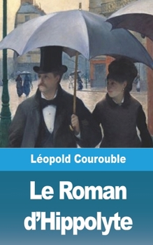 Paperback Le Roman d'Hippolyte [French] Book