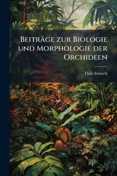 Paperback Beiträge zur Biologie und Morphologie der Orchideen [German] Book