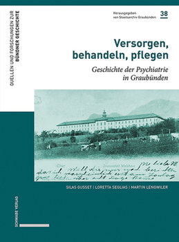Hardcover Versorgen, Behandeln, Pflegen: Geschichte Der Psychiatrie in Graubunden [German] Book