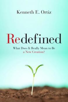 Paperback Redefined: What Does It Really Mean to Be a New Creation Book