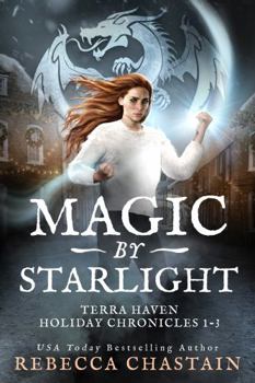 Paperback Magic by Starlight: Terra Haven Holiday Chronicles, Books 1-3 Book