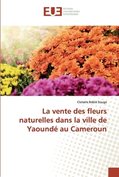 Paperback La vente des fleurs naturelles dans la ville de Yaoundé au Cameroun [French] Book