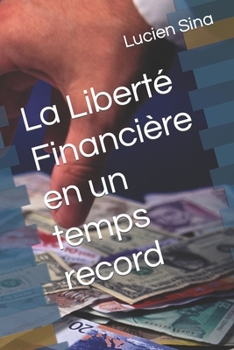 Paperback La Liberté Financière en un temps record [French] Book