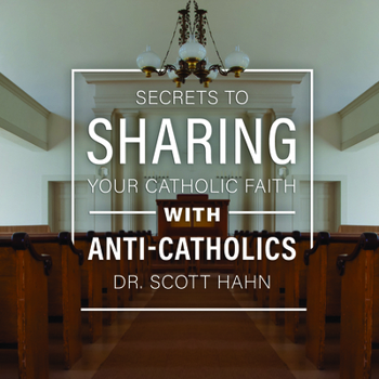 Audio CD Secrets of Sharing Your Faith with Anti-Catholics Book