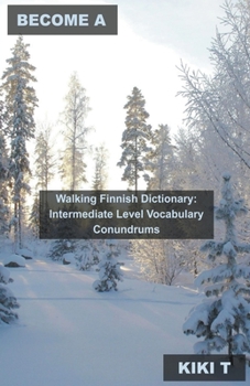 Become a Walking Finnish Dictionary: Intermediate Level Vocabulary Conundrums