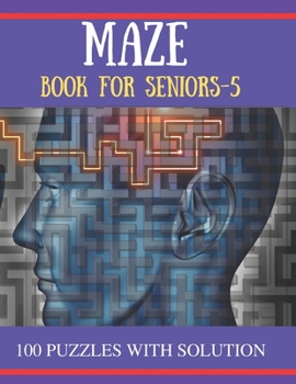 Paperback MAZE Book for Seniors-5: 100 Challenging Mazes Puzzles for adults [Large Print] Book