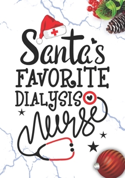 Paperback Santa's Favorite Dialysis Nurse: Blank Lined Journal Notebook for Dialysis Nurses RN, NP Future Nurse Practitioner, Retired nurse, and Nephrology nurs Book