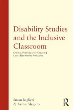 Paperback Disability Studies and the Inclusive Classroom: Critical Practices for Creating Least Restrictive Attitudes Book
