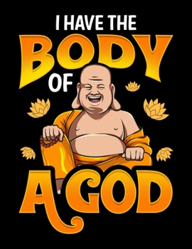 Paperback I Have The Body Of A God: I Have The Body of a God Buddha Pun Blank Sketchbook to Draw and Paint (110 Empty Pages, 8.5" x 11") Book