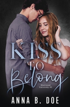 Kiss To Belong - Book #5 of the Blairwood University