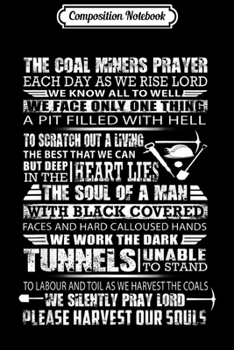 Composition Notebook: The Coal Miners Prayer Each Day As We Rise Lord Funny Gifts  Journal/Notebook Blank Lined Ruled 6x9 100 Pages