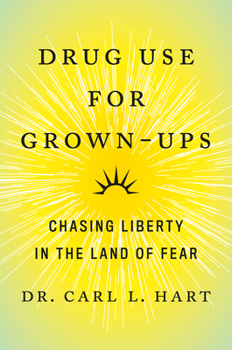 Hardcover Drug Use for Grown-Ups: Chasing Liberty in the Land of Fear Book
