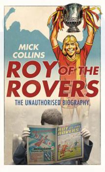 Hardcover Roy of the Rovers: The Unauthorised Biography Book