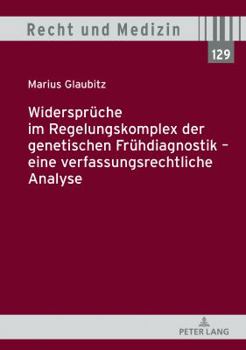 Hardcover Widersprueche im Regelungskomplex der genetischen Fruehdiagnostik - eine verfassungsrechtliche Analyse [German] Book