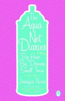 Paperback Aqua Net Diaries: Big Hair, Big Dreams, Small Town (Original) Book