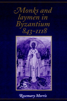 Paperback Monks and Laymen in Byzantium, 843-1118 Book