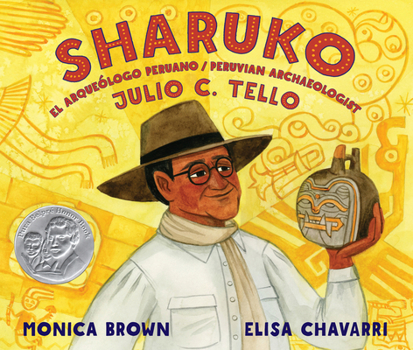Sharuko: El Arqueólogo Peruano Julio C. Tello / Peruvian Archaeologist Julio C. Tello (English and Spanish Edition)