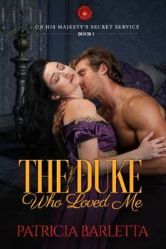 Paperback The Duke Who Loved Me: On His Majesty's Secret Service Book 1 Book