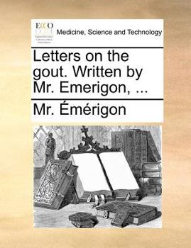 Paperback Letters on the Gout. Written by Mr. Emerigon, ... Book