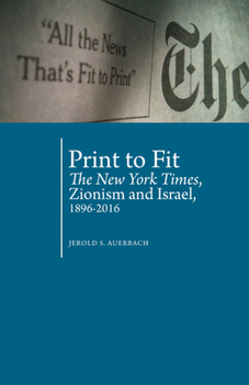 Paperback Print to Fit: The New York Times, Zionism and Israel (1896-2016) Book
