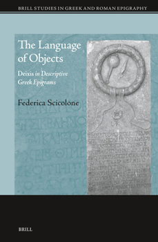 Hardcover The Language of Objects: Deixis in Descriptive Greek Epigrams Book