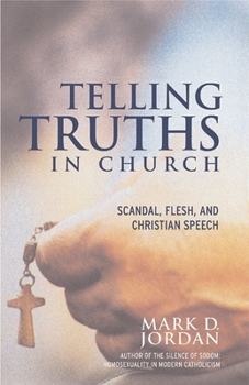 Paperback Telling Truths in Church: Scandal, Flesh, and Christian Speech Book