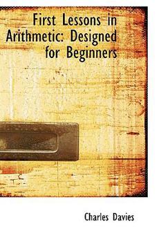 Paperback First Lessons in Arithmetic: Designed for Beginners Book