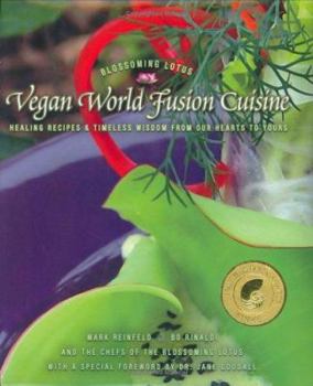 Hardcover Vegan World Fusion Cuisine: Healing Recipes and Timeless Wisdom from Our Hearts to Yours Book