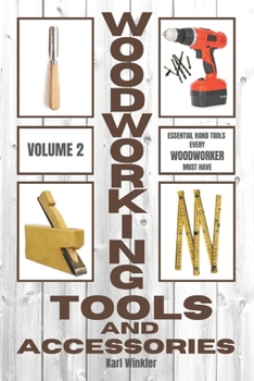 Paperback Woodworking Tools and Accessories: Essential Hand Tools Every Woodworker Must Have Book