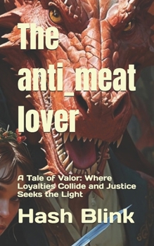 Paperback The anti_meat lover: A Tale of Valor: Where Loyalties Collide and Justice Seeks the Light Book