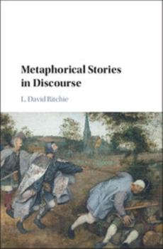 Story Metaphors: Narratives and Figurative Language in Discourse