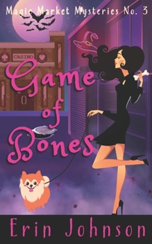 Game of Bones - Book #3 of the Magic Market Mysteries