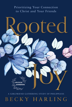 Paperback Rooted Joy: Prioritizing Your Connection to Christ and Your Friends Book