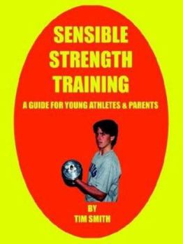 Paperback Sensible Strength Training: A Guide for Young Athletes & Parents Book