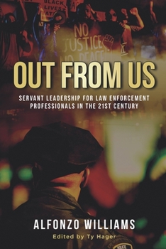 Paperback Out from Us: Servant Leadership for Law Enforcement Professionals in the 21st Century Book