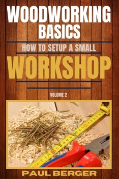 Paperback Woodworking Basics: How to setup a small workshop Book