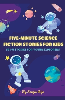 Paperback Five-Minute Science Fiction Stories for Kids: Sci-Fi Stories for Young Explorers Book