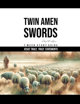 Paperback Twin Amen Swords: 7 Week Study Jesus' "Truly, Truly" Statements Book