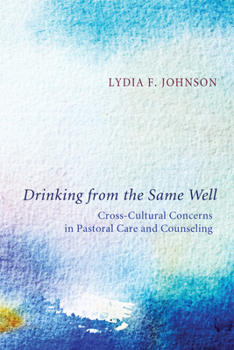 Paperback Drinking from the Same Well: Cross-Cultural Concerns in Pastoral Care and Counseling Book