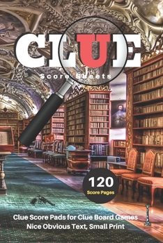 Paperback Clue Score Sheets: V.7 Clue Score Pads for Clue Board Games Nice Obvious Text, Small Print 6*9 inch, 120 Score pages [Large Print] Book