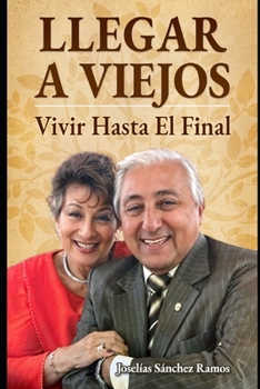 Paperback Llegar a Viejos: Vivir Hasta El Final [Spanish] Book