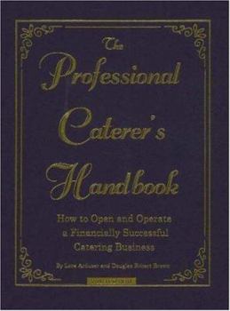 Hardcover The Professional Caterer's Handbook: How to Open and Operate a Financially Successful Catering Business [With CDROM] Book