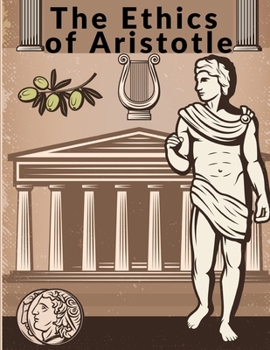 Paperback The Ethics of Aristotle: The Most Influential and Elaborate of His Writings on Ethics Book