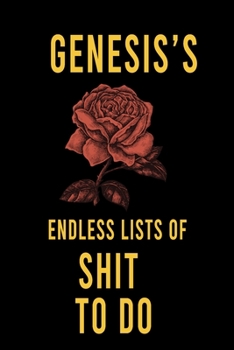 Paperback Genesis's Endless Lists of Shit to do: Lined Writing Notebook Journal with Personalized Name Quote, 120 Pages, (6x9), Simple Freen Flower With Black T Book