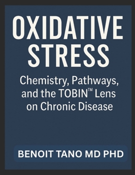 Paperback Oxidative Stress: Chemistry, Pathways, and the TOBIN(TM) Lens on Chronic Disease Book