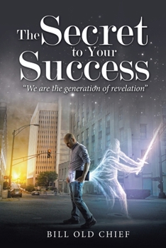 The Secret to Your Success: We Are the Generation of Revelation