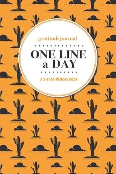 Gratitude Journal | One Line a Day | A 5-Year Memory Book: 5-Year Gratitude Journal | 5-Year Diary | Cactus Notebook for Keepsake Memories and Journaling